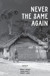 Never the Same Again: Life Service and Friendship in Liberia
