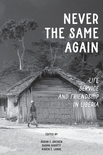 Never the Same Again: Life Service and Friendship in Liberia