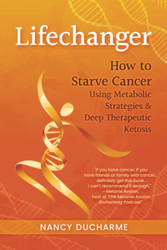 Lifechanger: How to Starve Cancer Using Metabolic Strategies & Deep