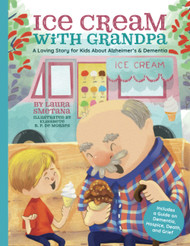 Ice Cream with Grandpa: A Loving Story for Kids About Alzheimer's &