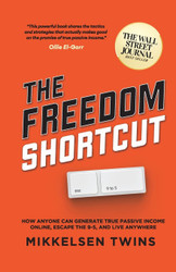 The Freedom Shortcut: How Anyone Can Generate True Passive Income