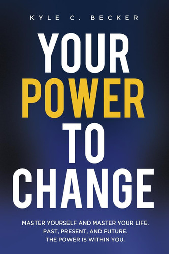 Your Power to Change: Master yourself and master your life. Past