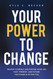 Your Power to Change: Master yourself and master your life. Past