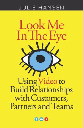 Look Me In the Eye: Using Video to Build Relationships with Customers