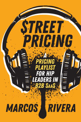 Street Pricing: A Pricing Playlist for Hip Leaders in B2B SaaS
