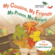 My Cousins My Friends Mis Primos Mis Amigos: A Bilingual Book English