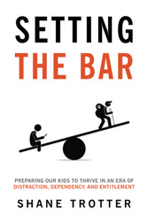 Setting the Bar: Preparing Our Kids to Thrive in an Era of