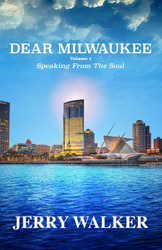 Dear Milwaukee: Volume 1: Speaking From The Soul