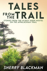 Tales from the Trail: Stories from the Oldest Hiker Hostel on the