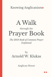 Knowing Anglicanism - A Walk Through the Prayer Book - The 2019 Book
