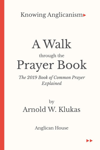 Knowing Anglicanism - A Walk Through the Prayer Book - The 2019 Book