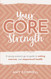 Your CORE Strength: A Young Woman's Go-To Guide to Eating Exercise
