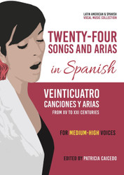 Twenty-Four Songs and Arias in Spanish: From XV to XXI Centuries.