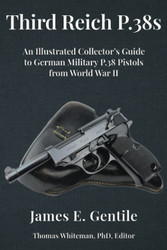 Third Reich P.38s: An Illustrated Collector's Guide to German