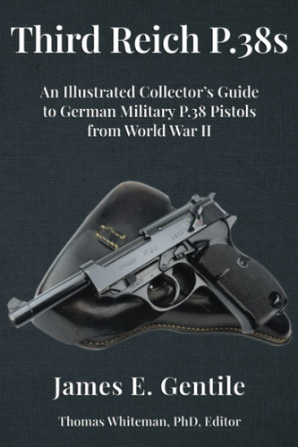 Third Reich P.38s: An Illustrated Collector's Guide to German