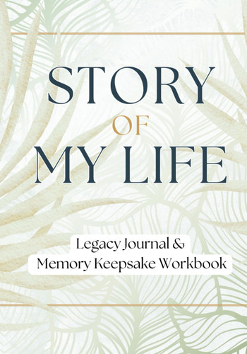 Story of My Life: Legacy Journal and Memory Keepsake Workbook