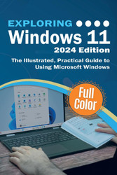 Exploring Windows 11 - 2024 Edition: The Illustrated Practical Guide