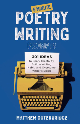 5-Minute Poetry Writing Prompts: 301 Ideas to Spark Creativity Build