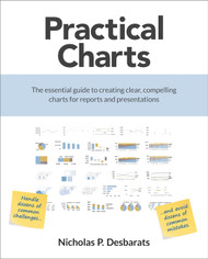 Practical Charts: The Essential Guide to Creating Clear Compelling