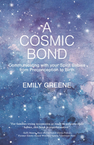 A Cosmic Bond: Communicating with your Spirit Babies from
