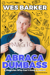 AbracaDumbass: A Magician Who Can't Keep A Secret