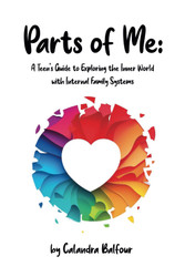Parts of Me: A Teen's Guide to Exploring the Inner World with