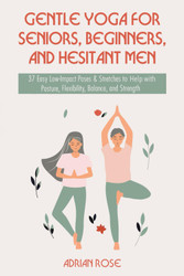 Gentle Yoga for Seniors Beginners and Hesitant Men