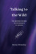 Talking to the Wild