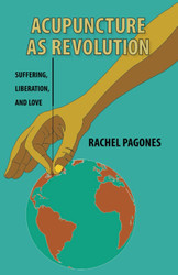 Acupuncture as Revolution: Suffering Liberation and Love