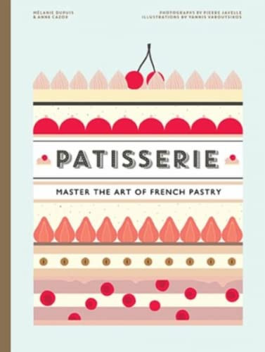 Patisserie: Master the Art of French Pastry