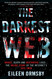 The Darkest Web: Drugs Death and Destroyed Lives the Inside Story of