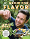Grow For Flavor: Tips and Tricks to Supercharge the Flavor of