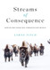 Streams of Consequence: Dispatches from the Conservation World