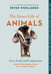 The Inner Life of Animals: Love Grief and Compassion Surprising