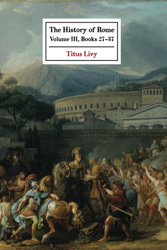 The History of Rome: Volume III Books (27 - 37)