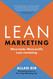 Lean Marketing: More leads. More profit. Less marketing.