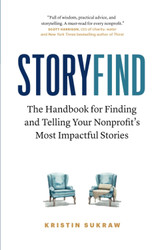 StoryFind: The Handbook for Finding and Telling Your Nonprofit's Most