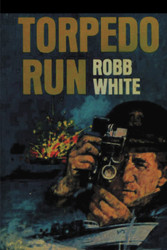 Torpedo Run: Mutiny And Adventure Aboard A Navy PT Boat During World