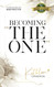 Becoming The One