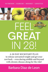Feel Great in 28!: A 28-DAY KICKSTART PLAN to release unwanted weight