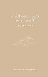 You'll Come Back to Yourself Journal