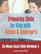 Six-Minute Social Skills Workbook 3: Friendship Skills for Kids with