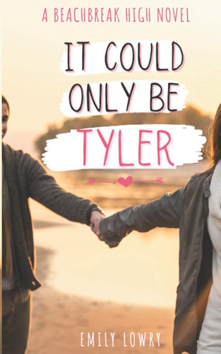 It Could Only Be Tyler: A Sweet YA Romance (Beachbreak High)