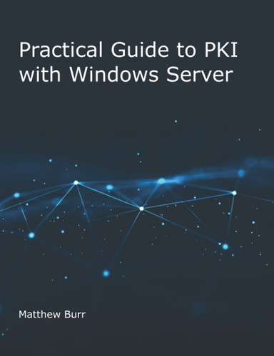 Practical Guide to PKI with Windows Server