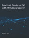 Practical Guide to PKI with Windows Server