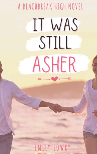 It Was Still Asher: A Sweet YA Romance (Beachbreak High)