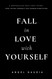 Fall in love with yourself: The ultimate guide of self-empowerment