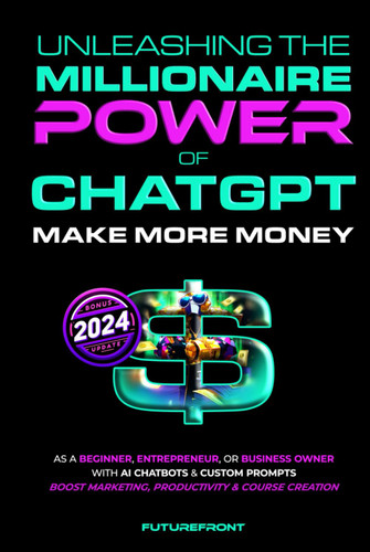 Unleashing the Millionaire Power of ChatGPT