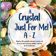 A Crystal Just For Me!: Crystals For Kids A - Z Guide - Unlock The