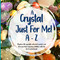 A Crystal Just For Me!: Crystals For Kids A - Z Guide - Unlock The